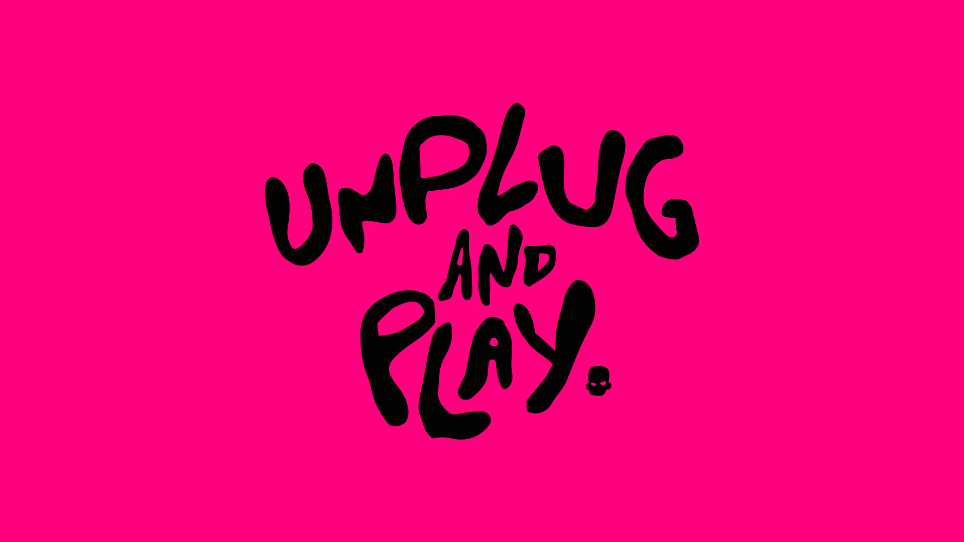 "Unplug and play" title card